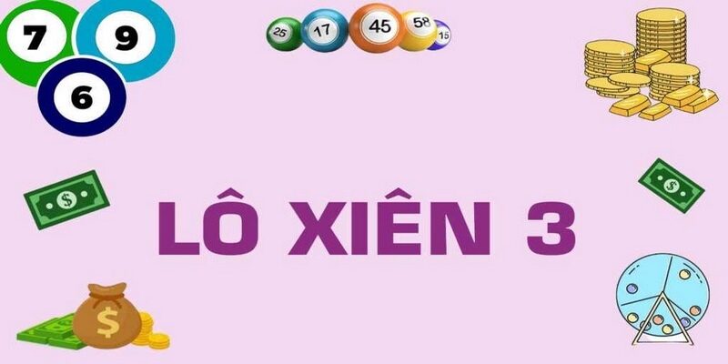 lô xiên là gì khi chơi dạng xiên 3
